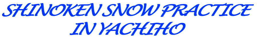 SHINOKEN SNOW PRACTICE IN YACHIHO 