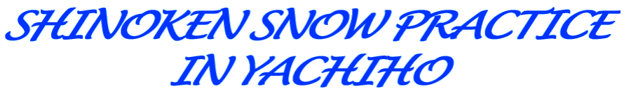 SHINOKEN SNOW PRACTICE IN YACHIHO